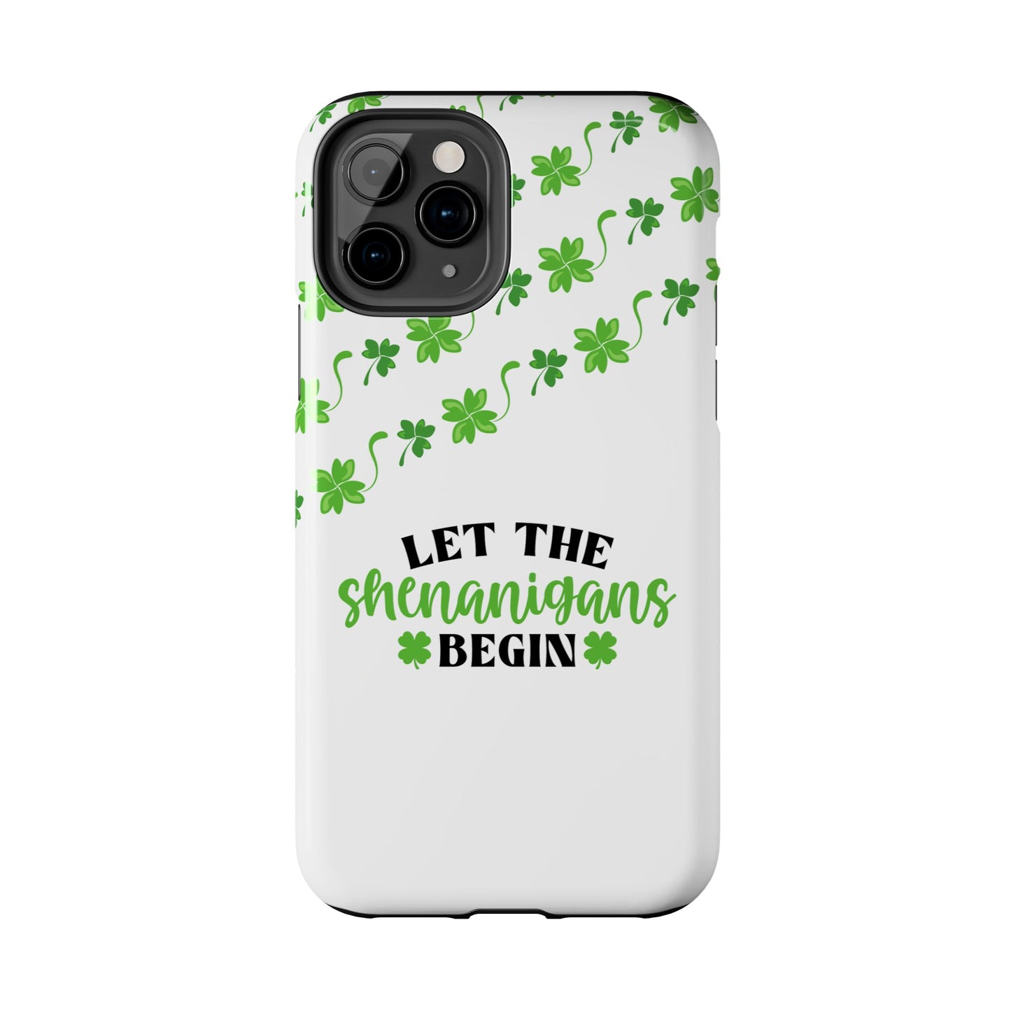 St. Pattys Phone Case- Let the shenanigans begin- iPhone compatible