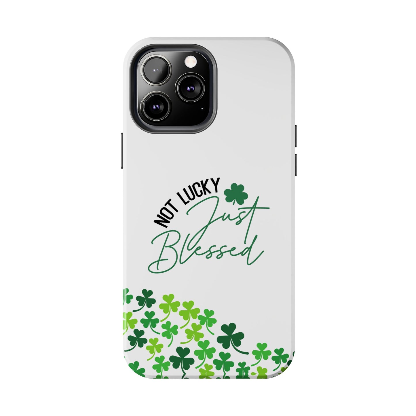 St.Patty's Phone Case-Not lucky, just blessed- iPhone compatible