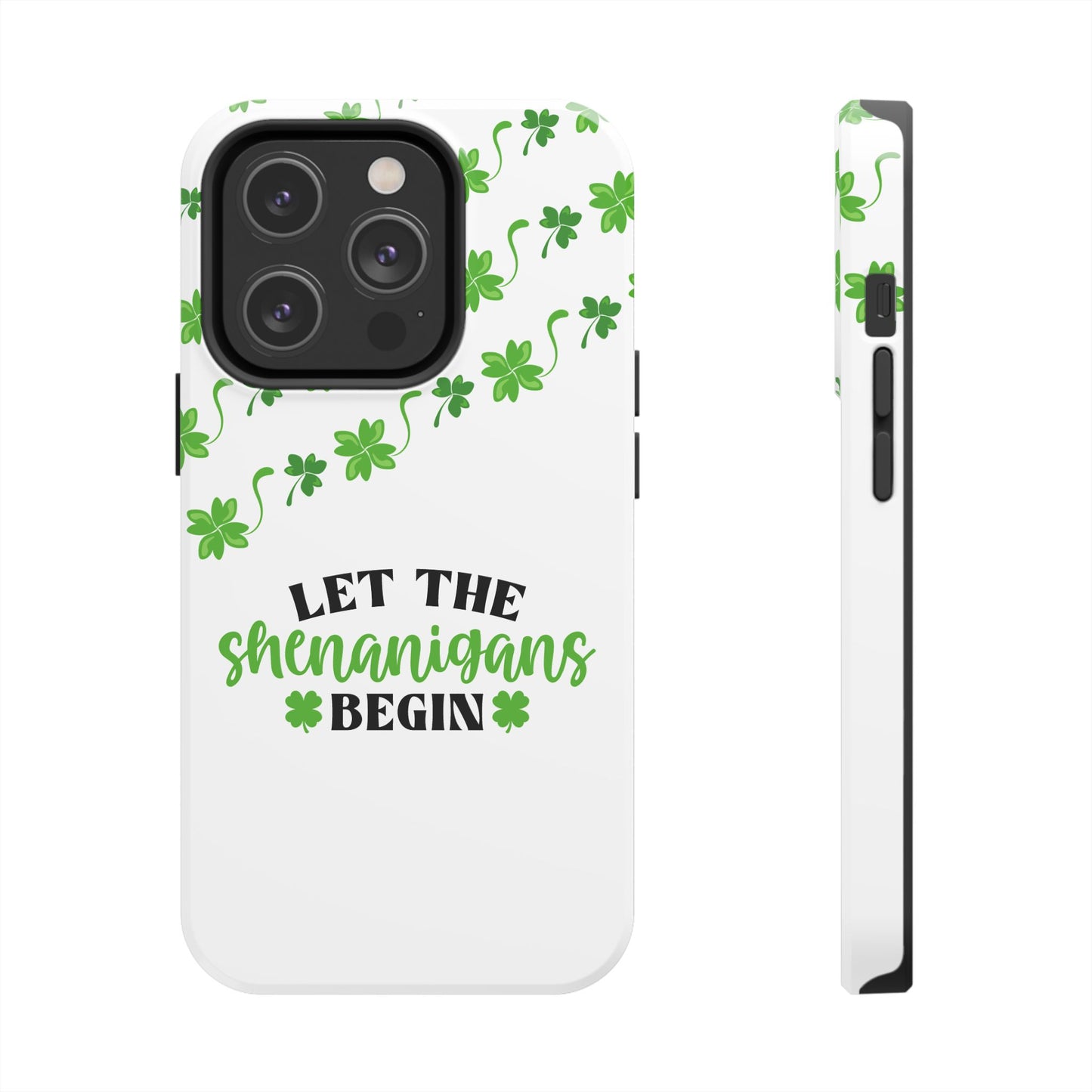 St. Pattys Phone Case- Let the shenanigans begin- iPhone compatible