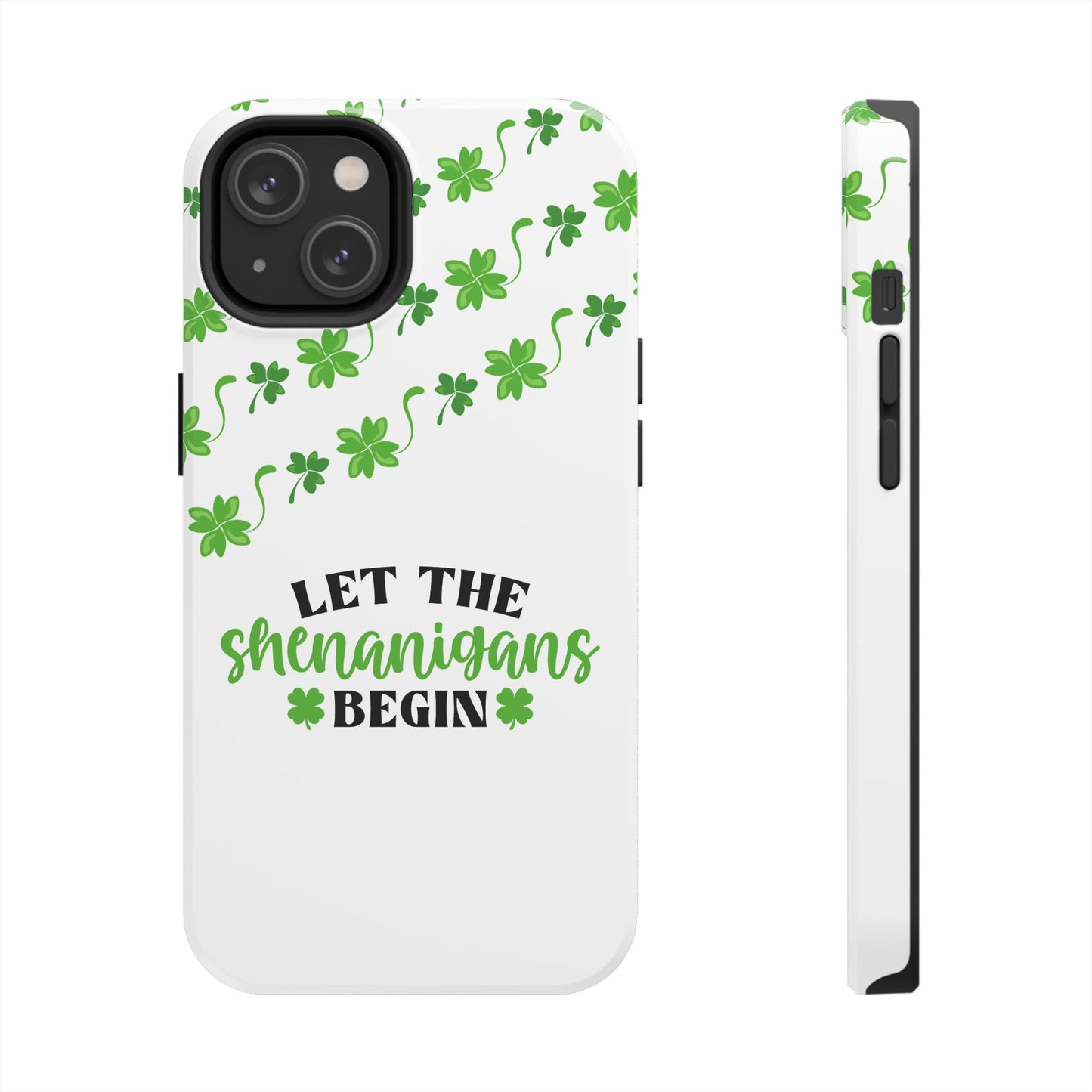 St. Pattys Phone Case- Let the shenanigans begin- iPhone compatible