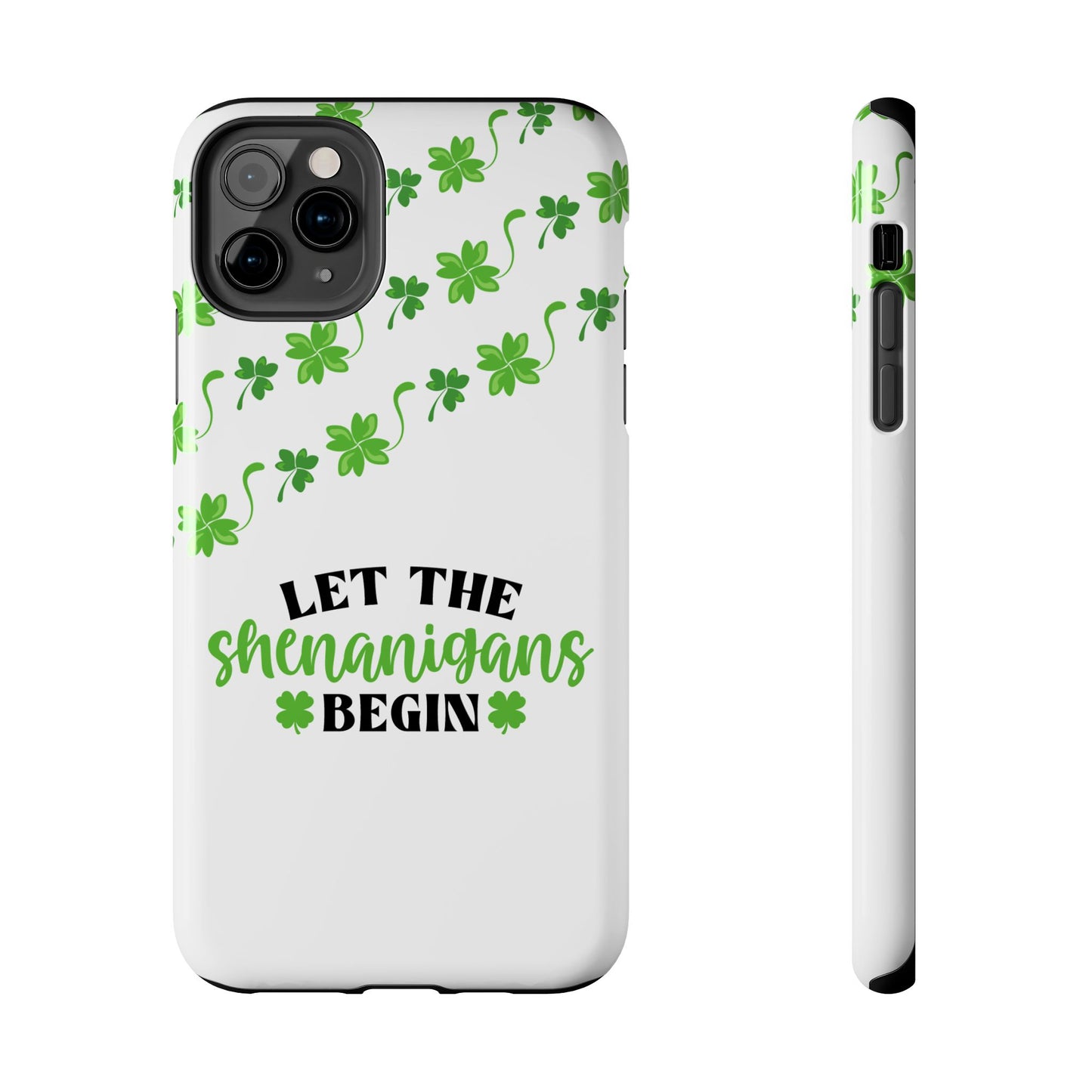 St. Pattys Phone Case- Let the shenanigans begin- iPhone compatible