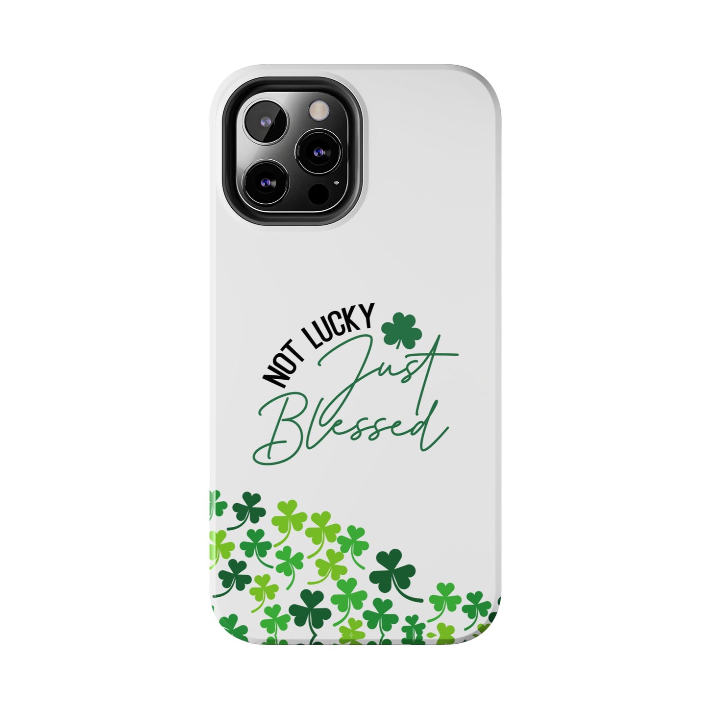 St.Patty's Phone Case-Not lucky, just blessed- iPhone compatible