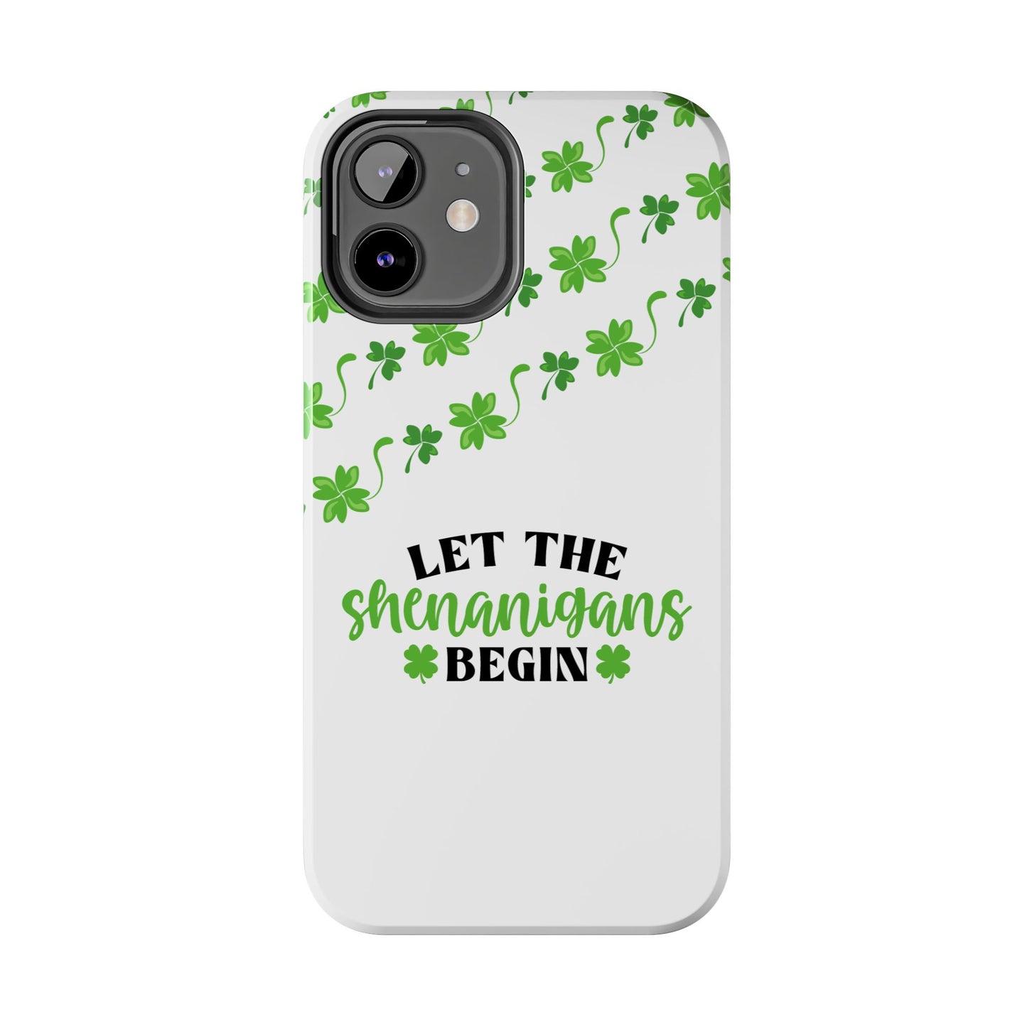 St. Pattys Phone Case- Let the shenanigans begin- iPhone compatible