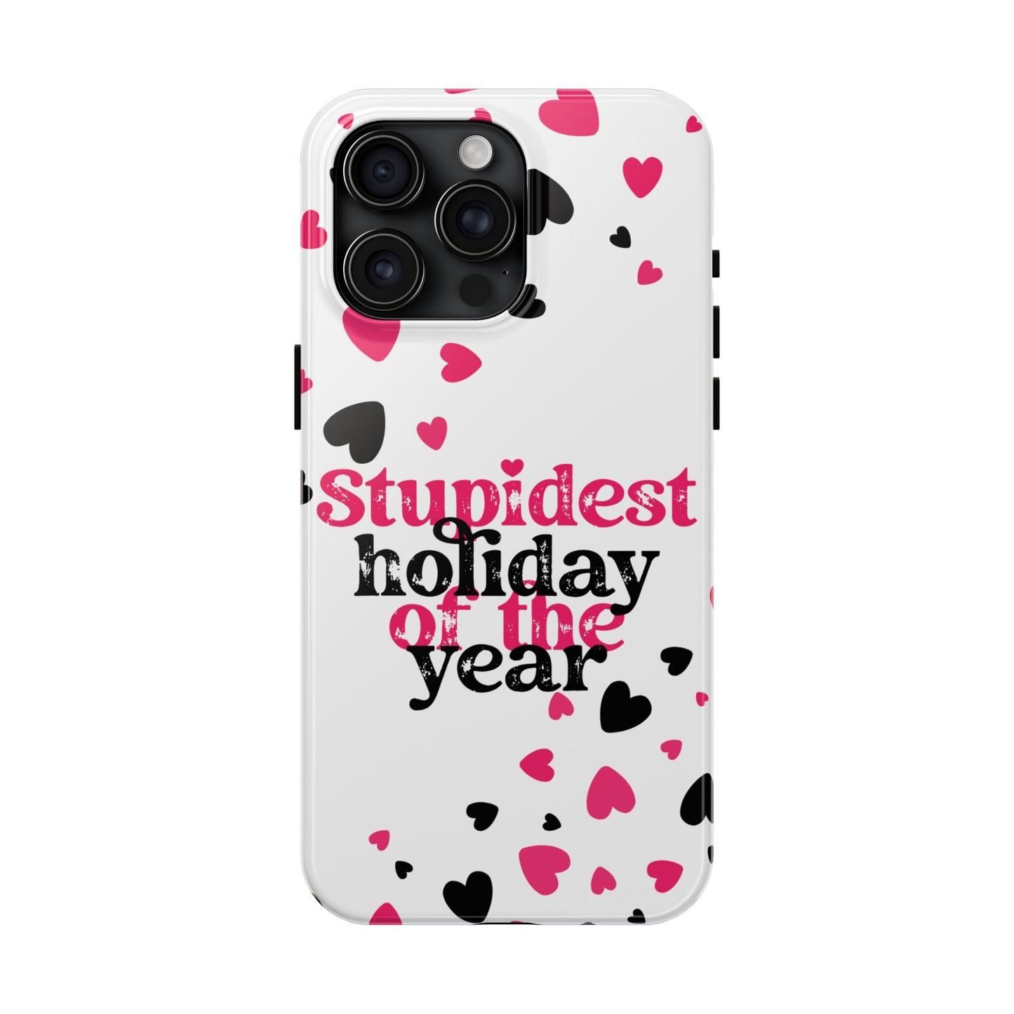 Stupidest day of the year-Valentines day iPhone case- funny & stylish design