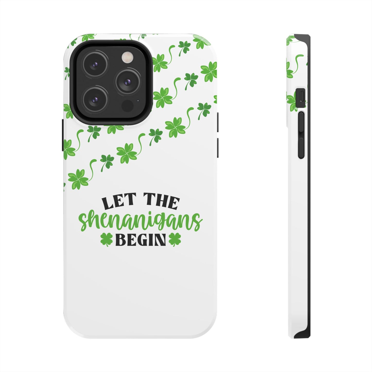 St. Pattys Phone Case- Let the shenanigans begin- iPhone compatible