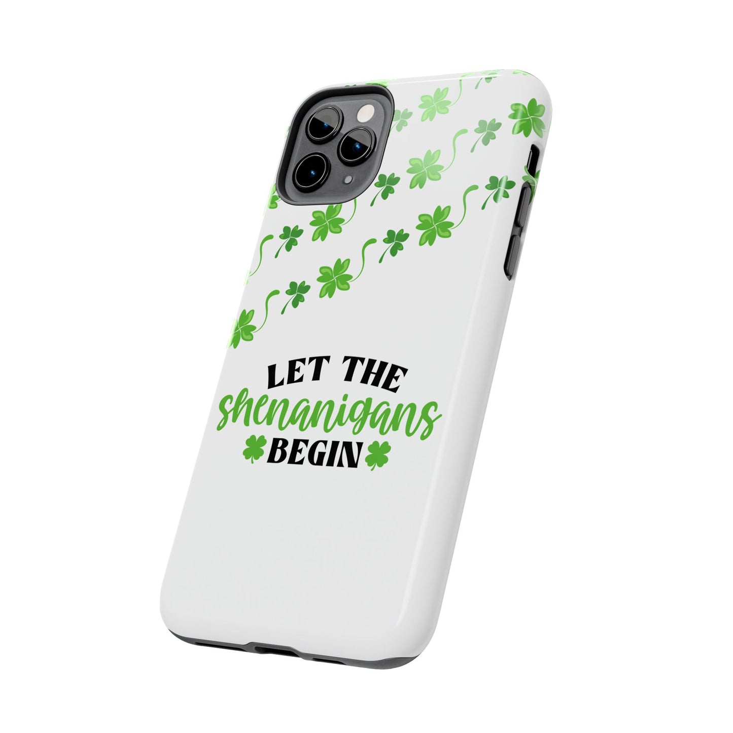 St. Pattys Phone Case- Let the shenanigans begin- iPhone compatible