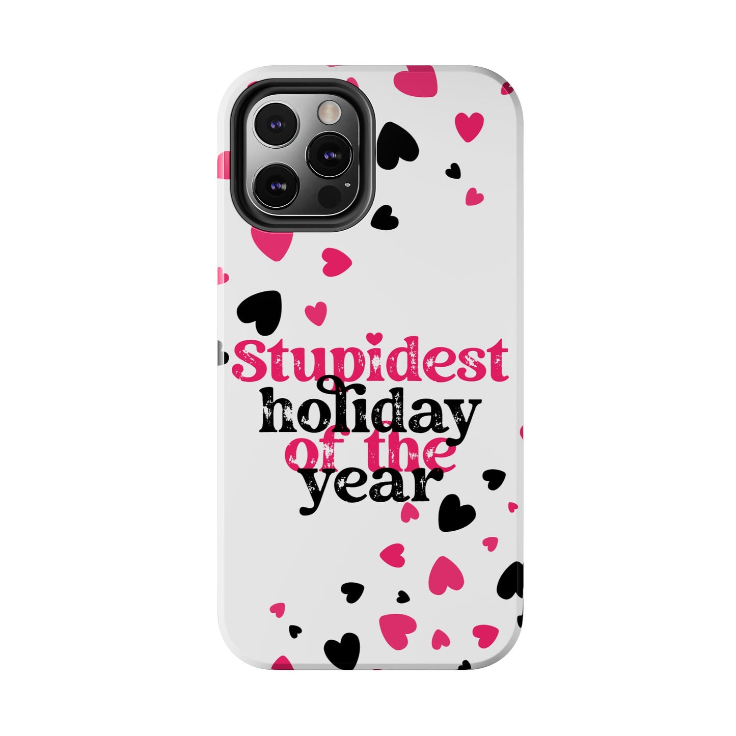 Stupidest day of the year-Valentines day iPhone case- funny & stylish design