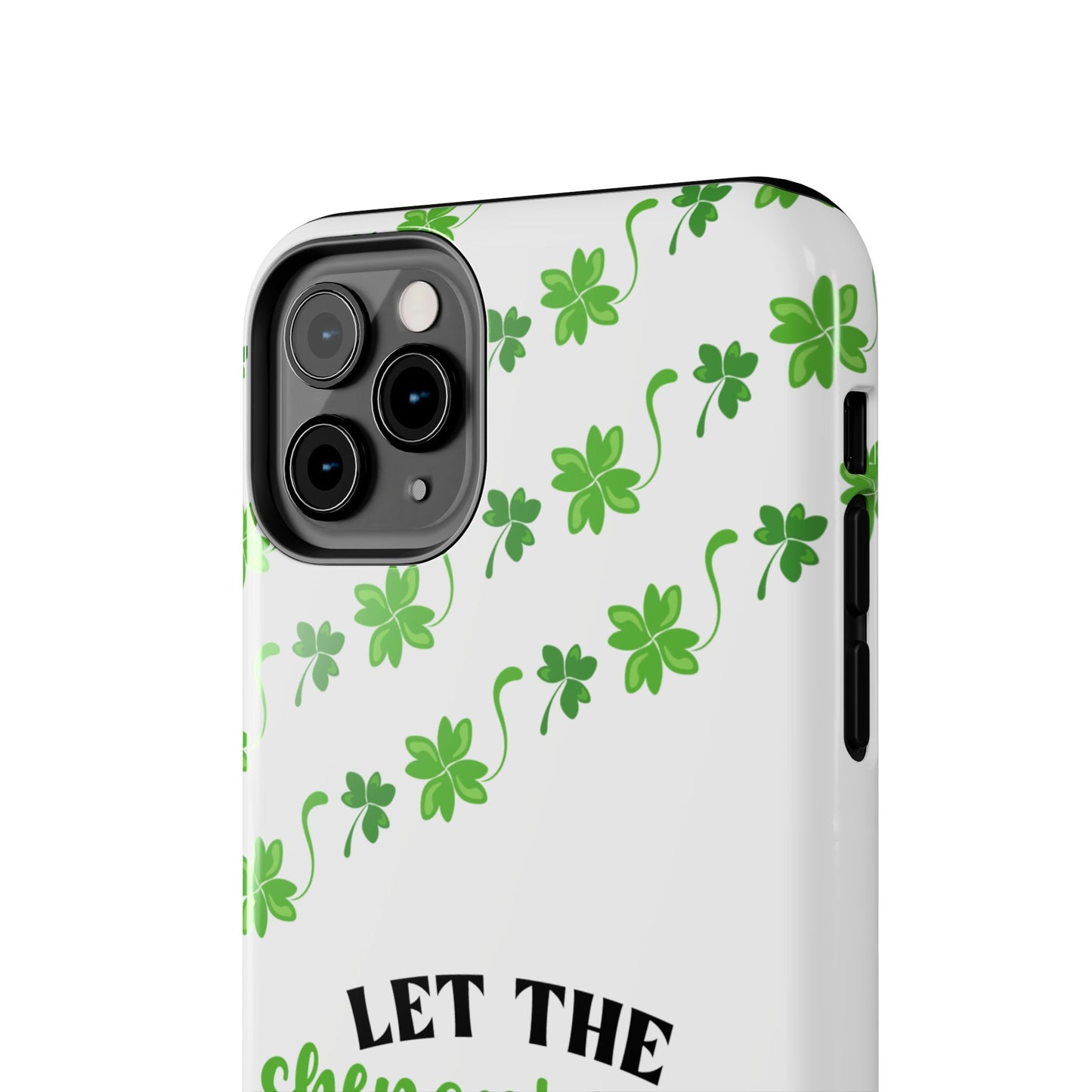 St. Pattys Phone Case- Let the shenanigans begin- iPhone compatible
