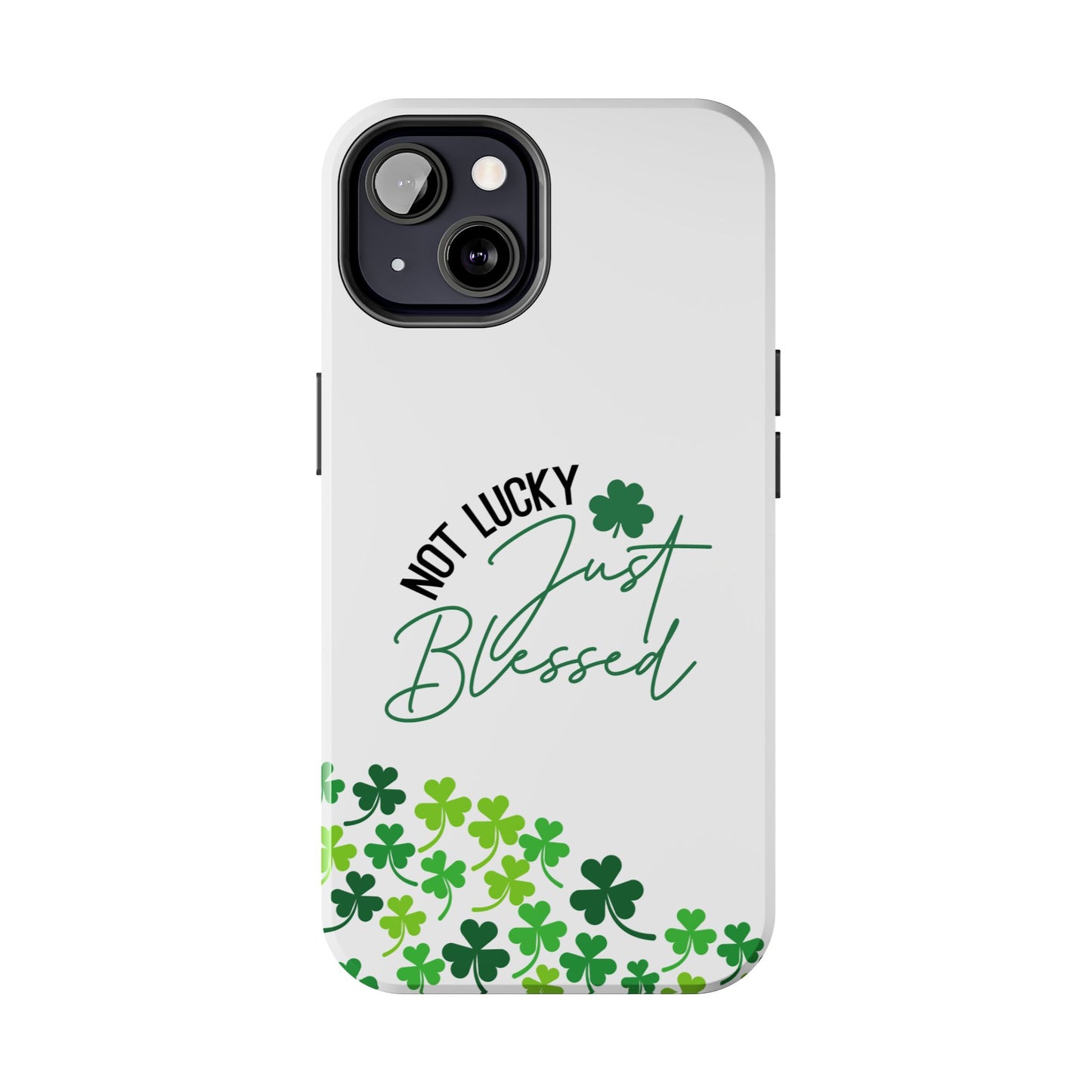 St.Patty's Phone Case-Not lucky, just blessed- iPhone compatible