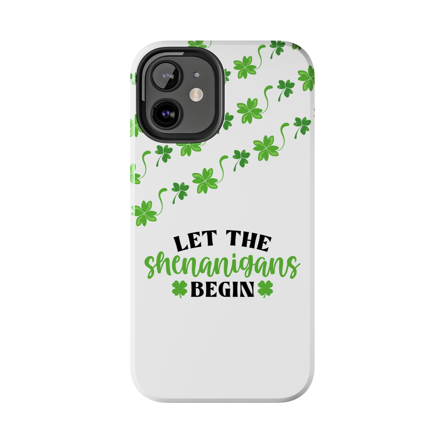St. Pattys Phone Case- Let the shenanigans begin- iPhone compatible