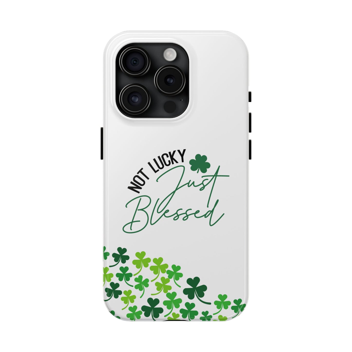 St.Patty's Phone Case-Not lucky, just blessed- iPhone compatible