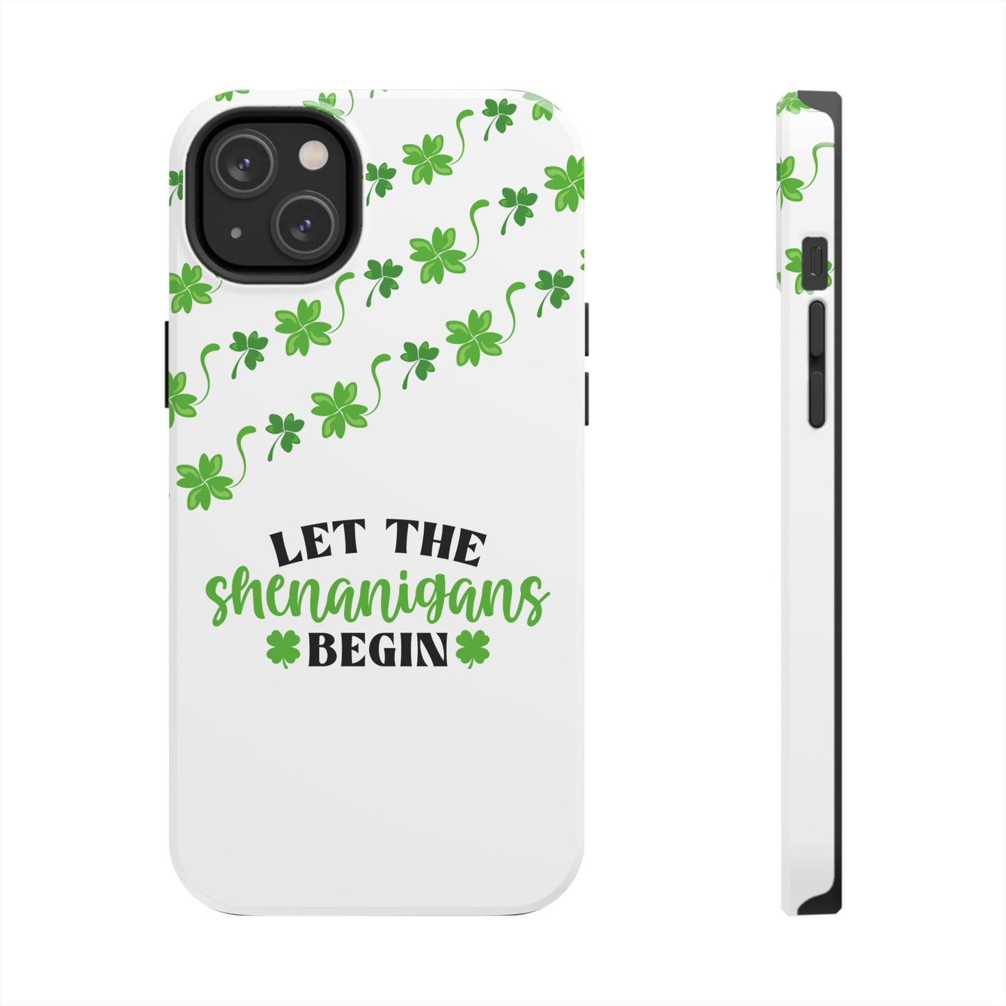 St. Pattys Phone Case- Let the shenanigans begin- iPhone compatible