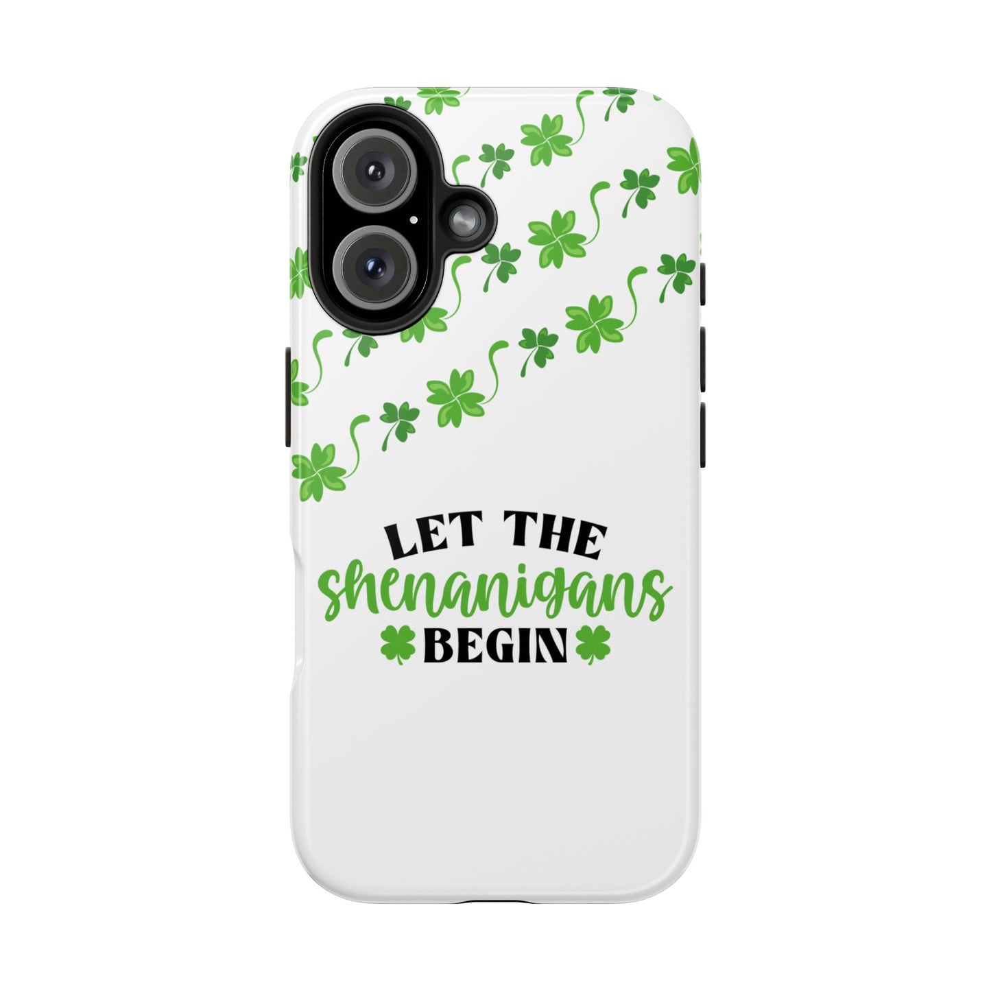 St. Pattys Phone Case- Let the shenanigans begin- iPhone compatible