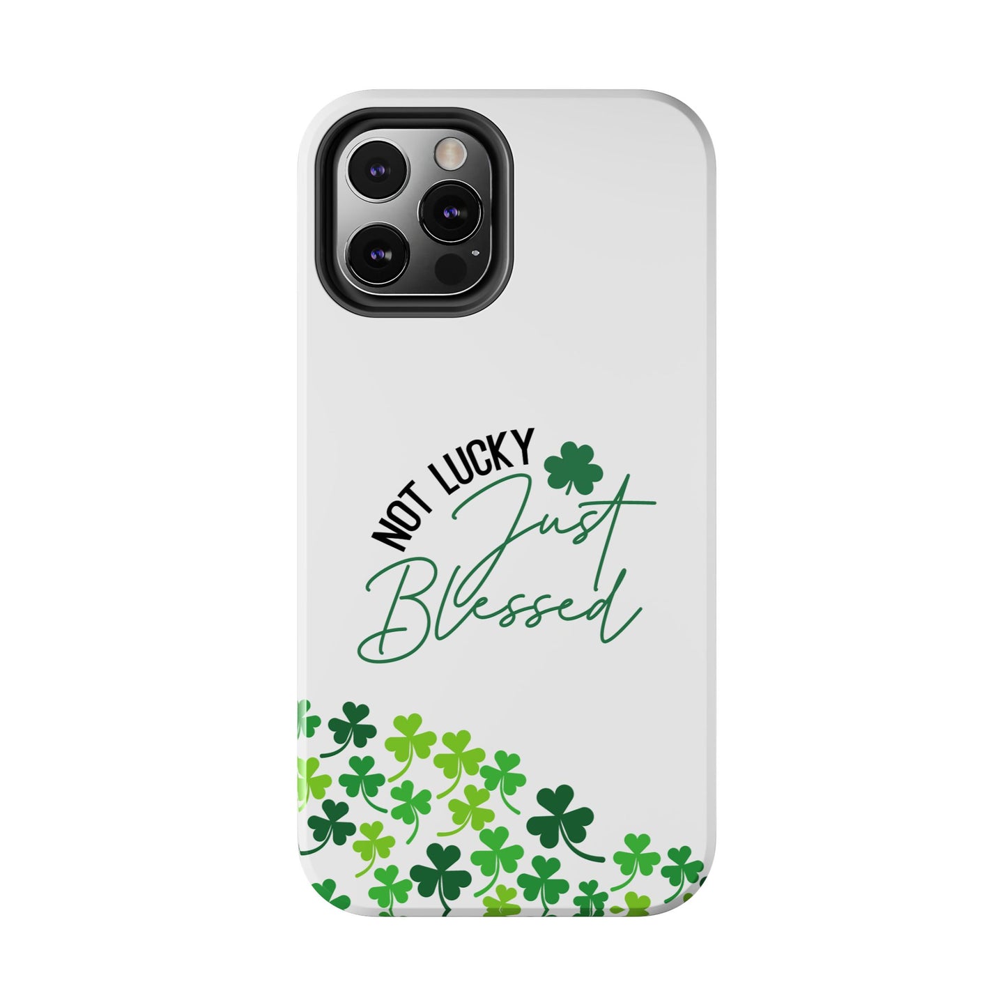 St.Patty's Phone Case-Not lucky, just blessed- iPhone compatible