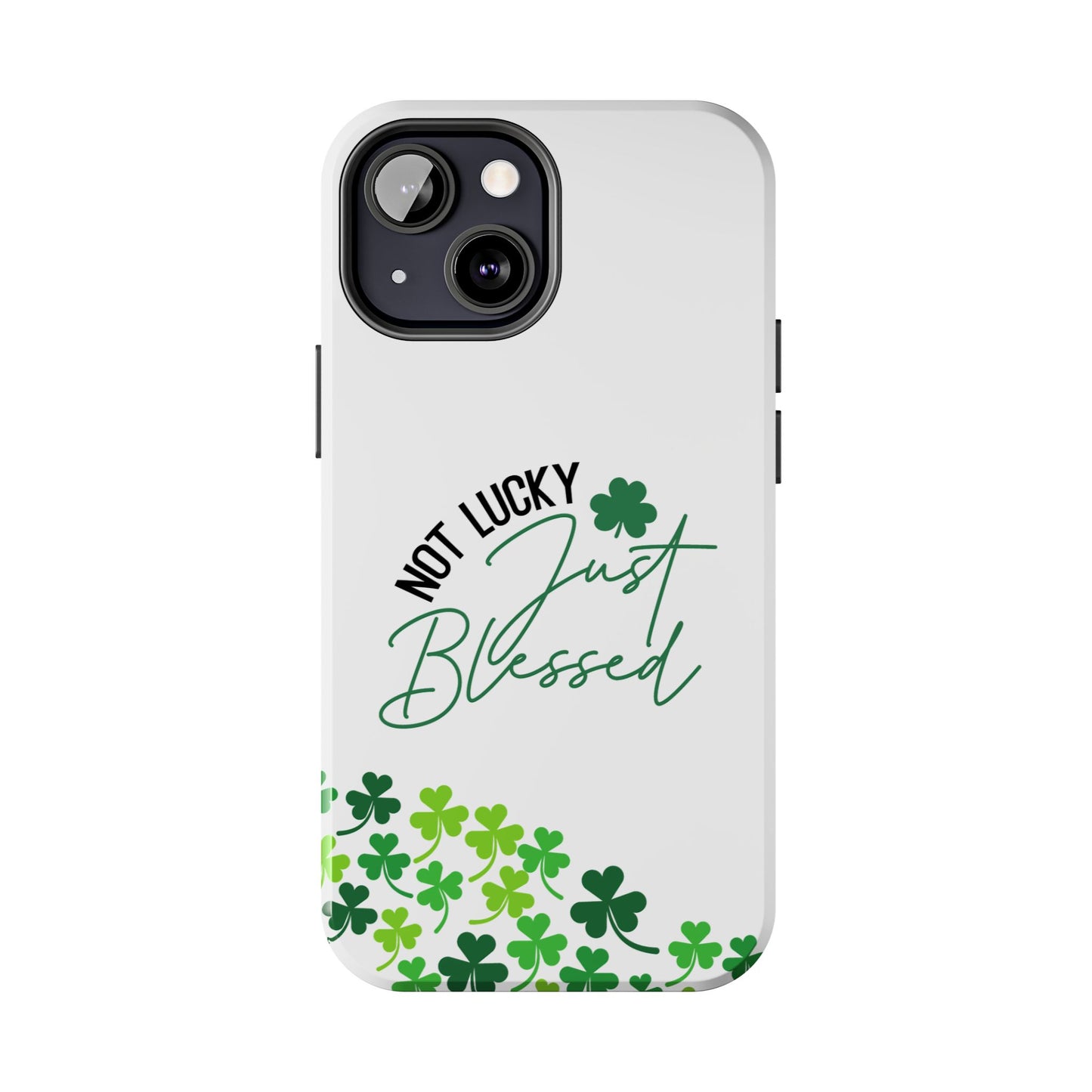 St.Patty's Phone Case-Not lucky, just blessed- iPhone compatible