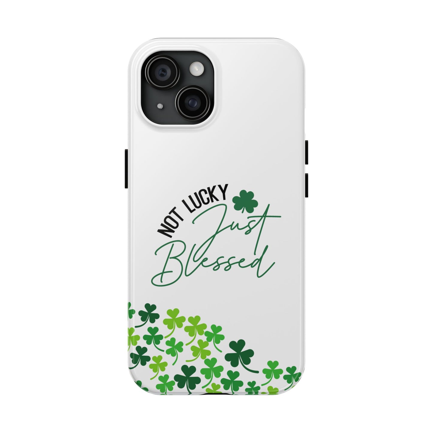 St.Patty's Phone Case-Not lucky, just blessed- iPhone compatible