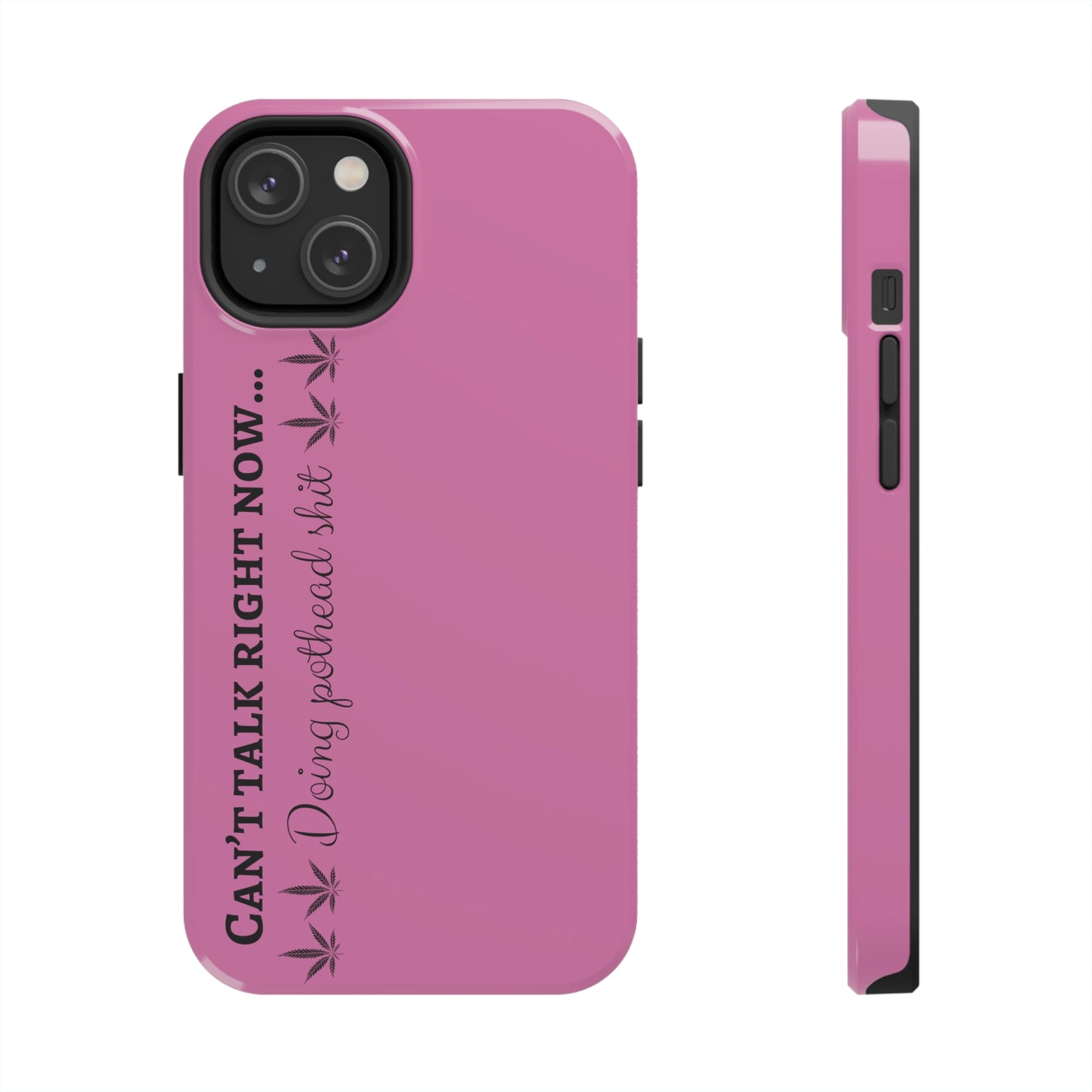 Cant talk, doing pot head shit/ pink Tough IPhone Cases, Case-Mate