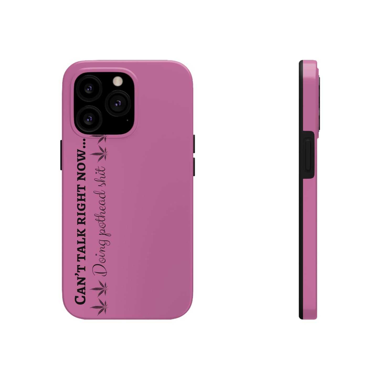 Cant talk, doing pot head shit/ pink Tough IPhone Cases, Case-Mate
