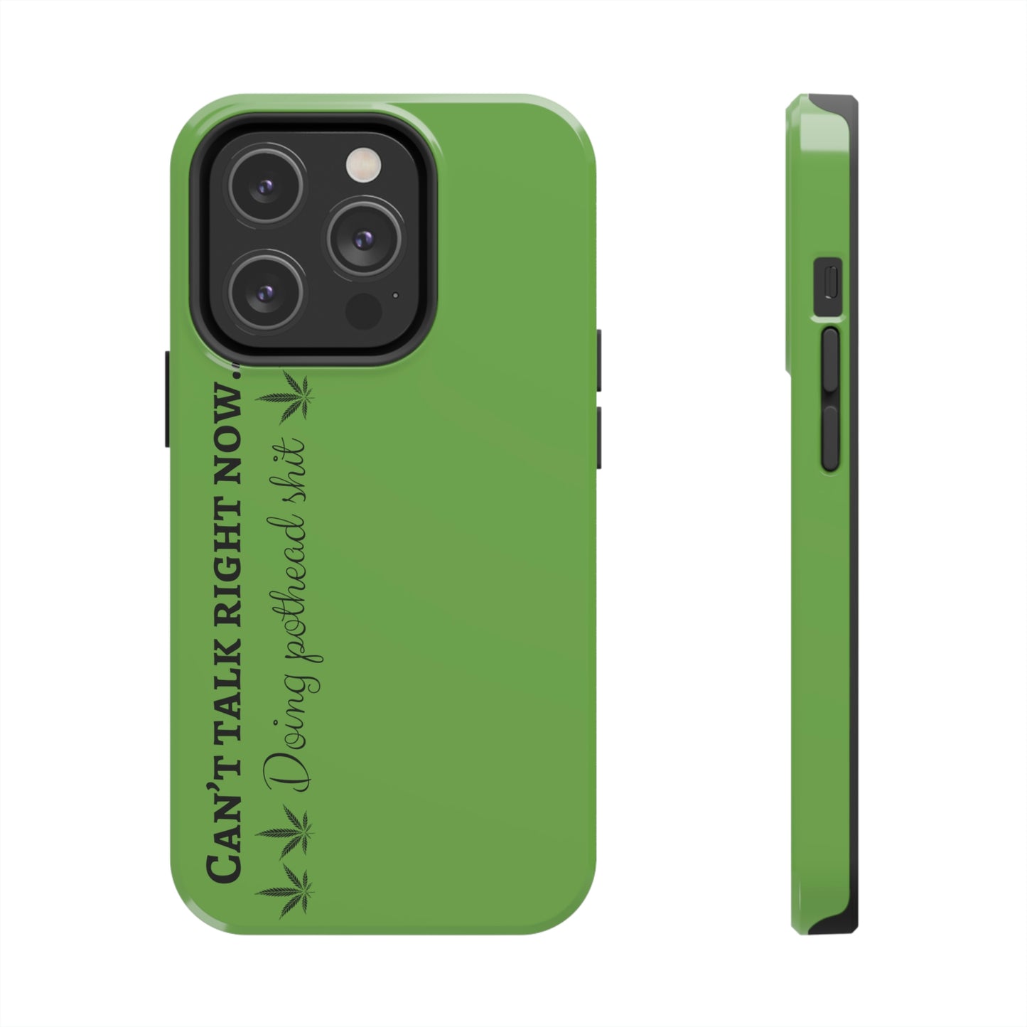 Cant talk, doing pot head shit/ green Tough Phone Cases, Case-Mate