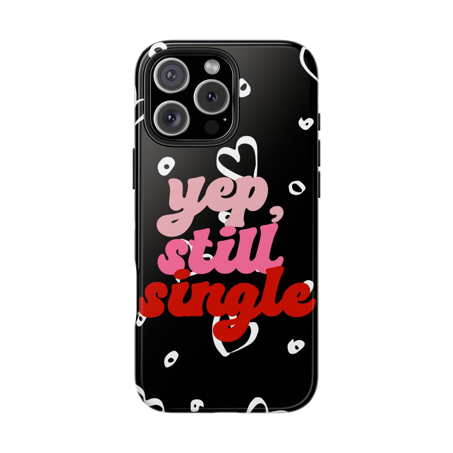 Yep, still single-Valentines day iPhone case- Romantic & stylish design