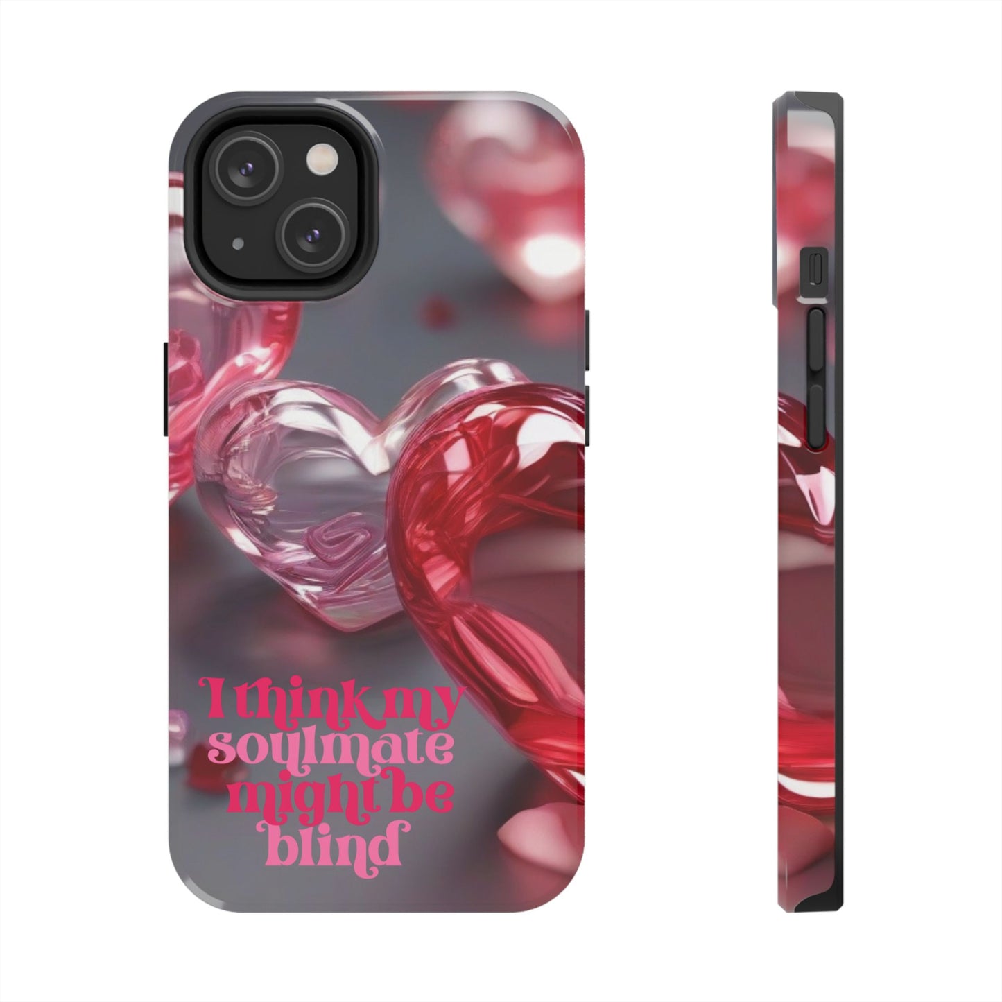I think my soulmate might be blind- Valentines day iPhone case- Romantic & stylish design