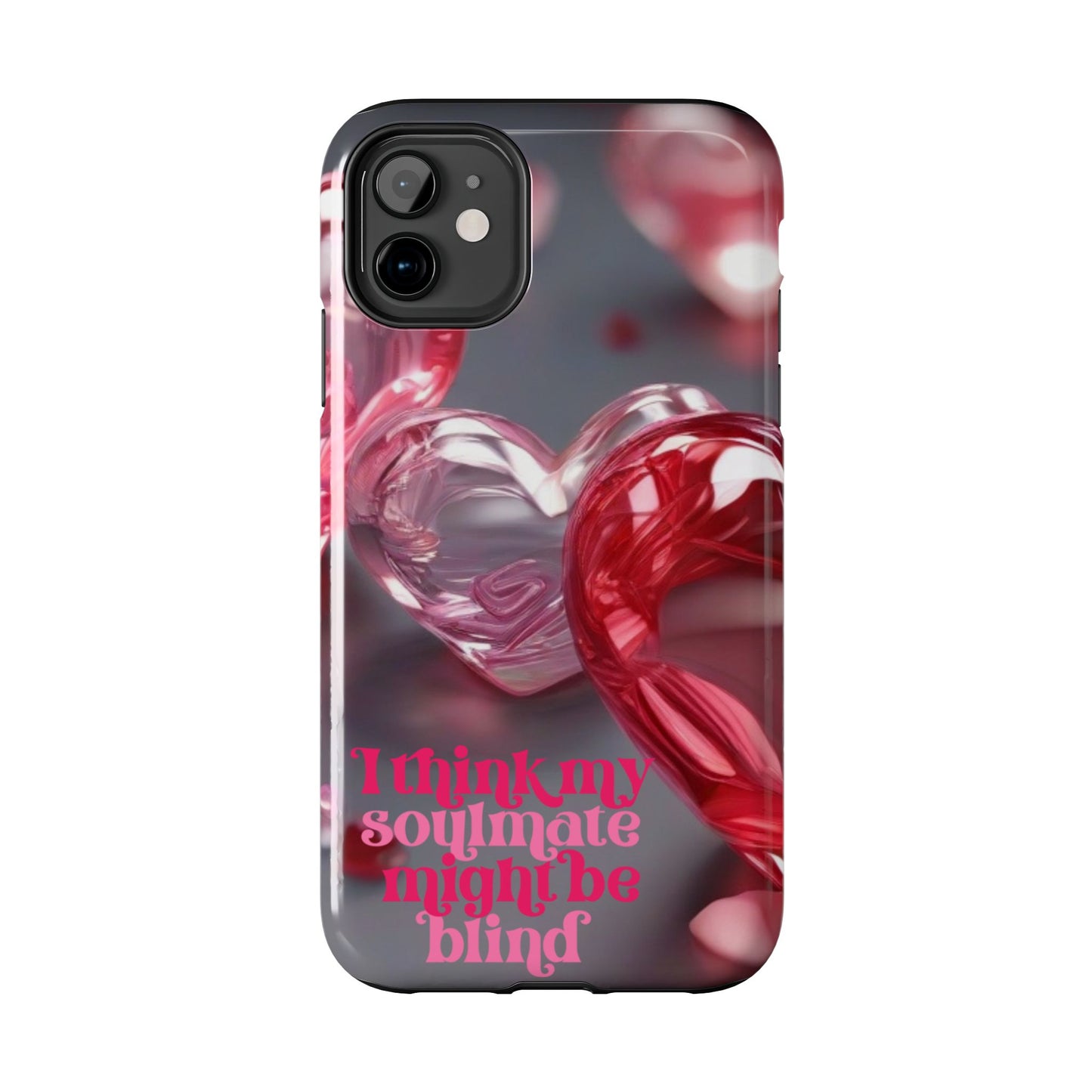 I think my soulmate might be blind- Valentines day iPhone case- Romantic & stylish design