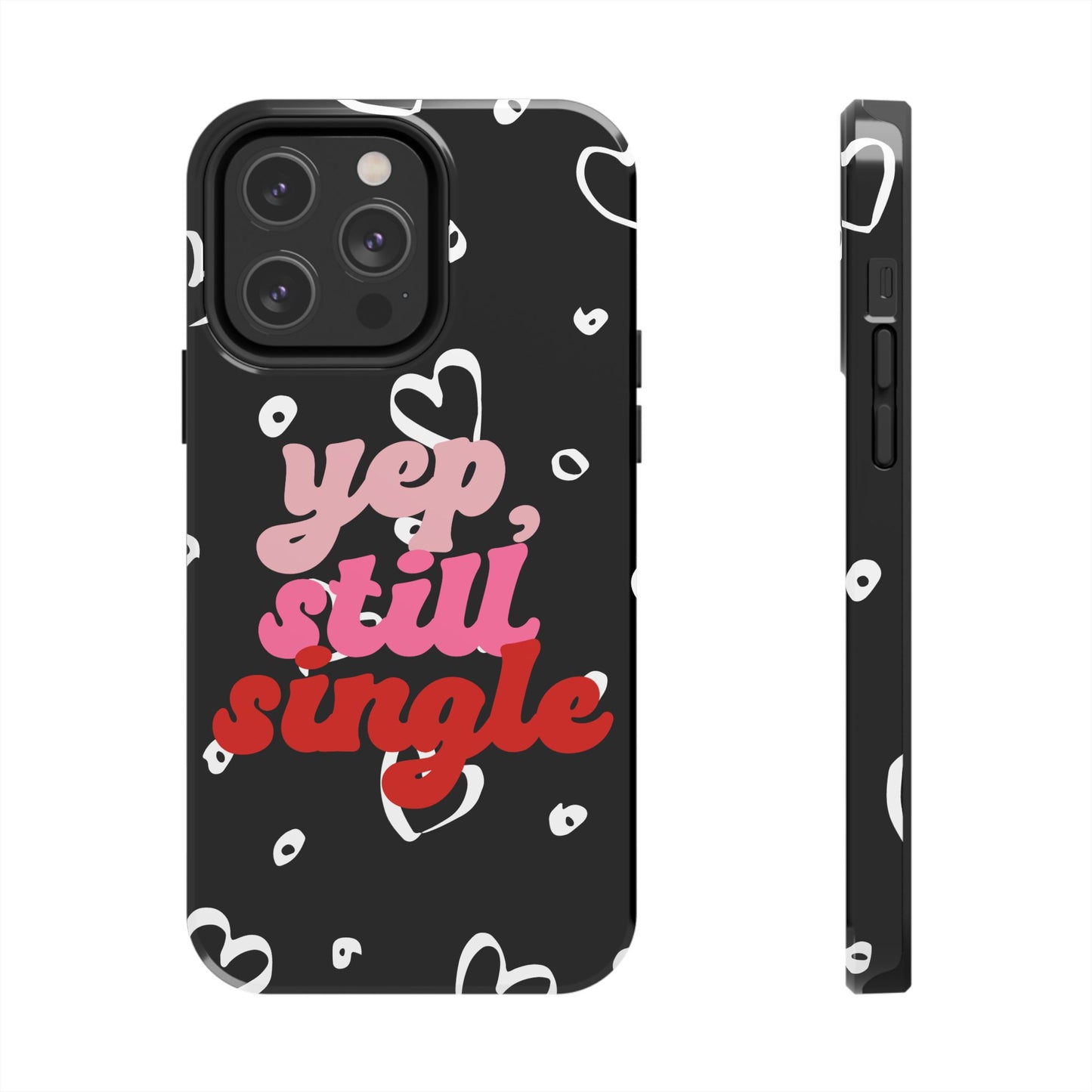 Yep, still single-Valentines day iPhone case- Romantic & stylish design