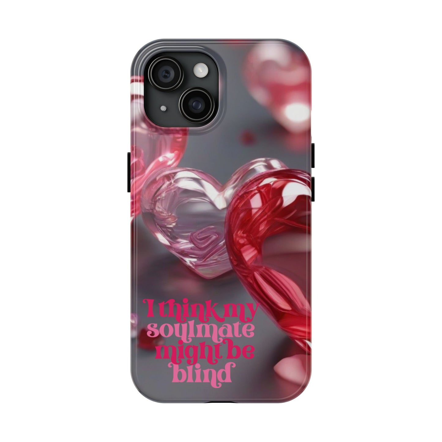 I think my soulmate might be blind- Valentines day iPhone case- Romantic & stylish design