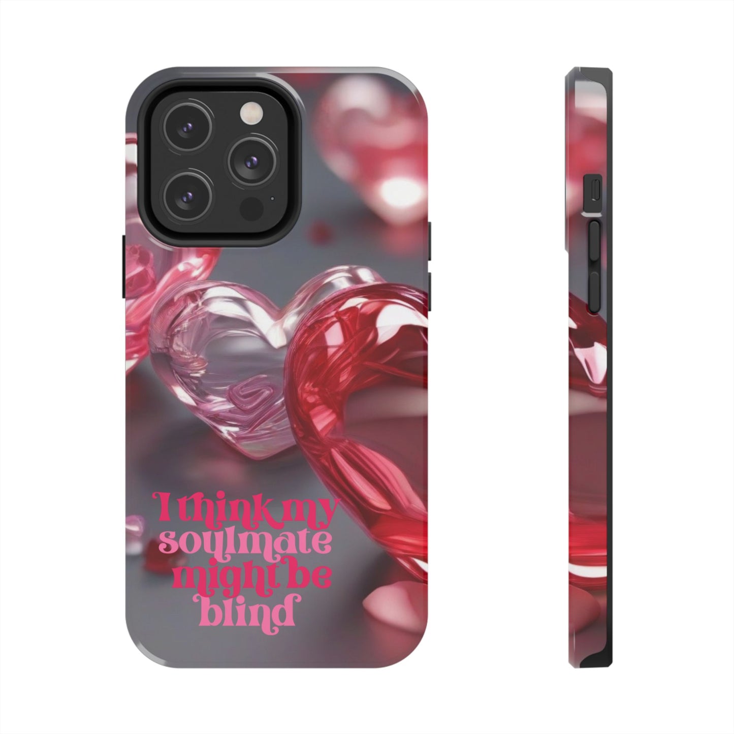I think my soulmate might be blind- Valentines day iPhone case- Romantic & stylish design
