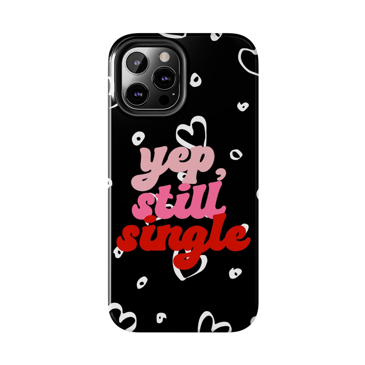 Yep, still single-Valentines day iPhone case- Romantic & stylish design