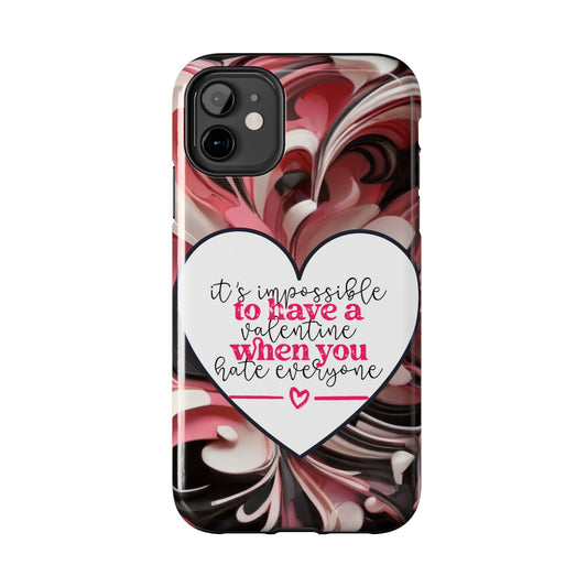 It's impossible to have a Valentine when you hate everyone-Valentines day iPhone case-sarcastic & stylish design