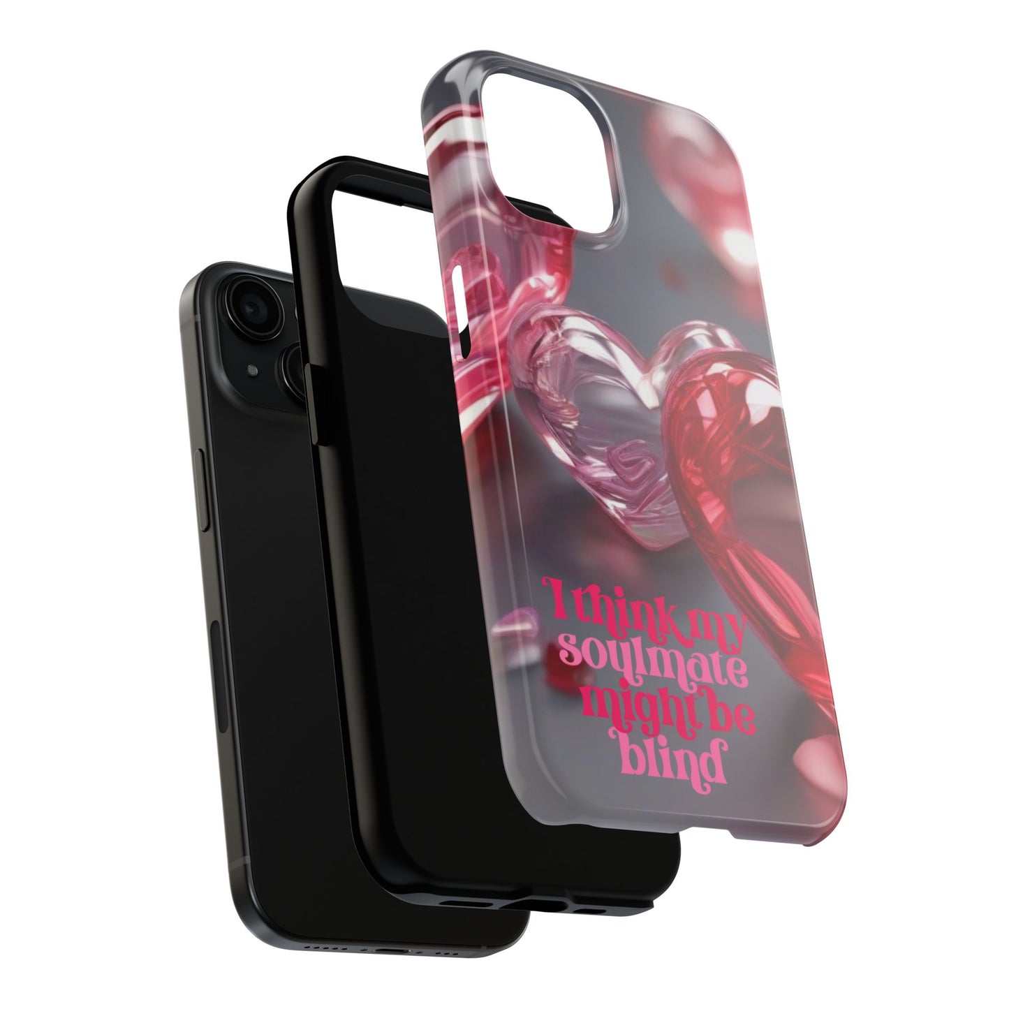 I think my soulmate might be blind- Valentines day iPhone case- Romantic & stylish design