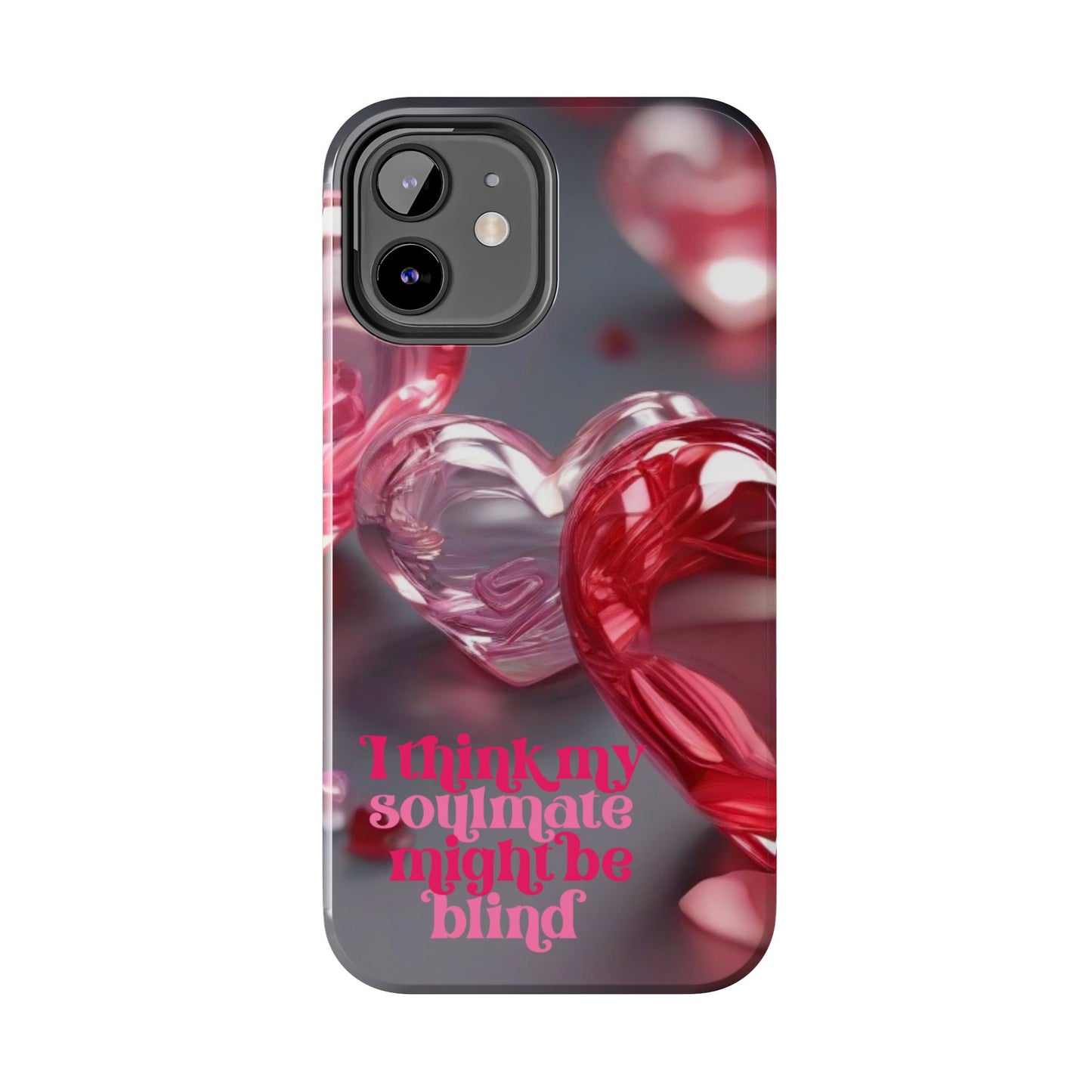 I think my soulmate might be blind- Valentines day iPhone case- Romantic & stylish design