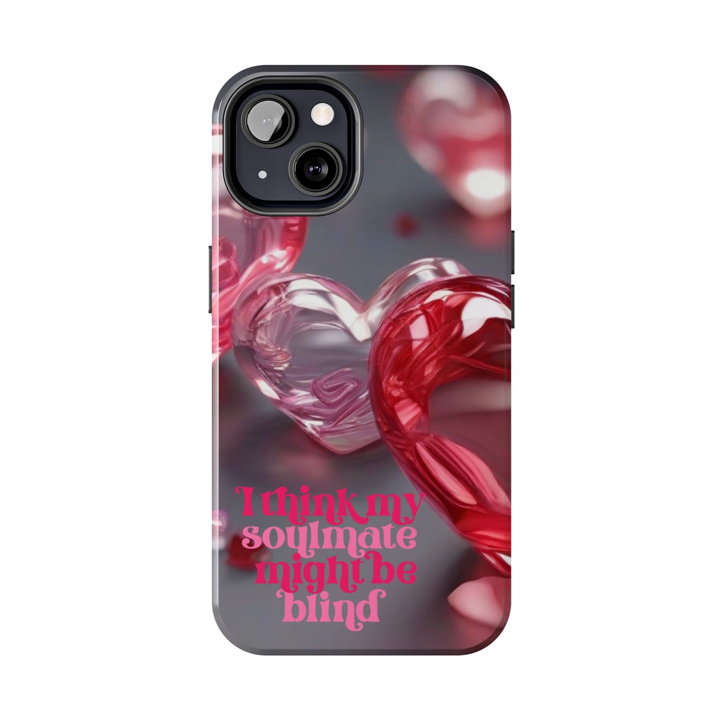 I think my soulmate might be blind- Valentines day iPhone case- Romantic & stylish design