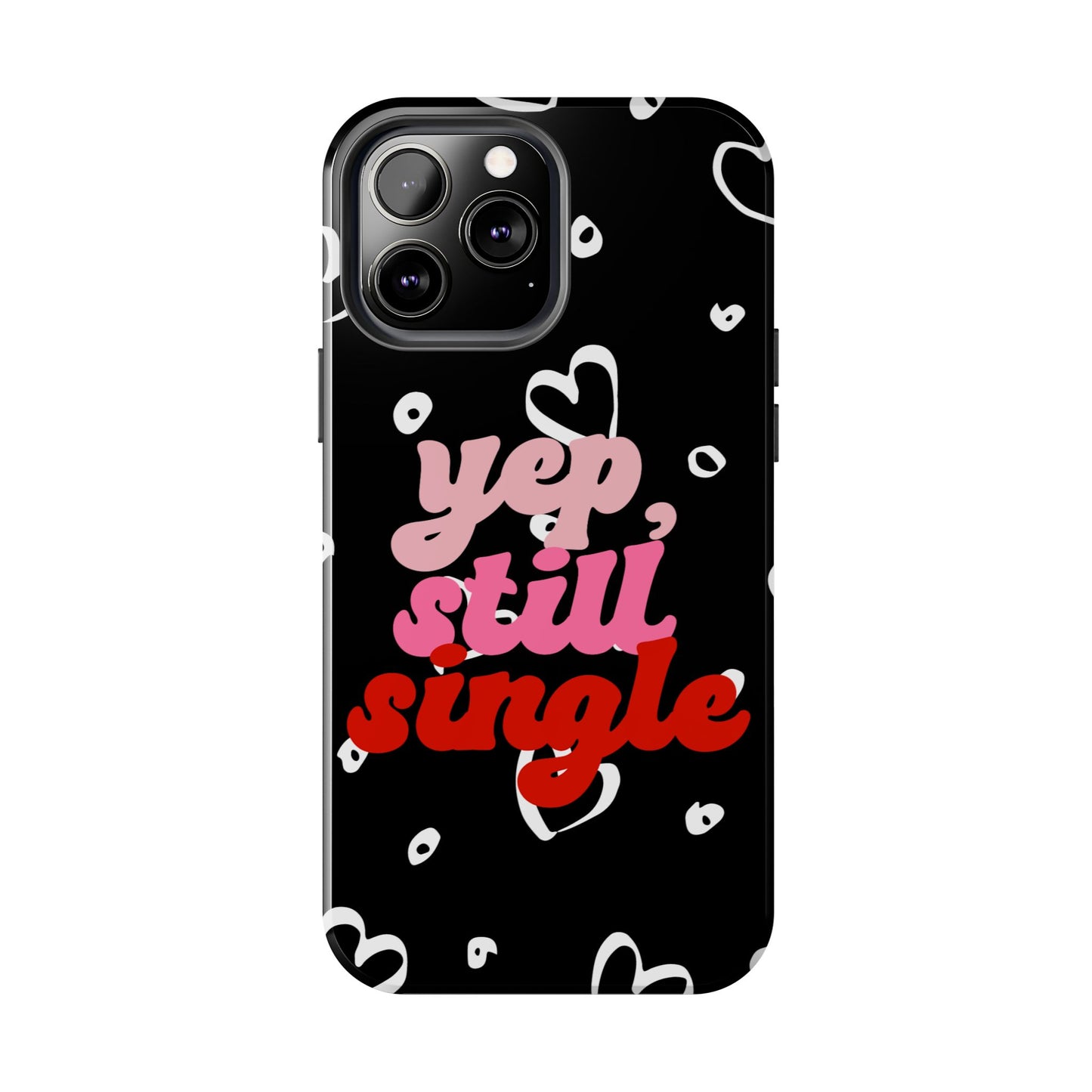 Yep, still single-Valentines day iPhone case- Romantic & stylish design